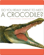 Do You Really Want To Meet A Crocodile?