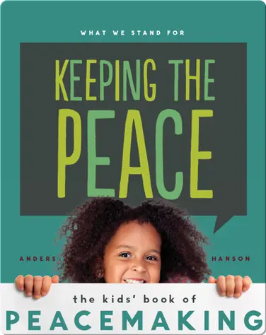 Keeping the Peace: The Kids' Book of Peacemaking book