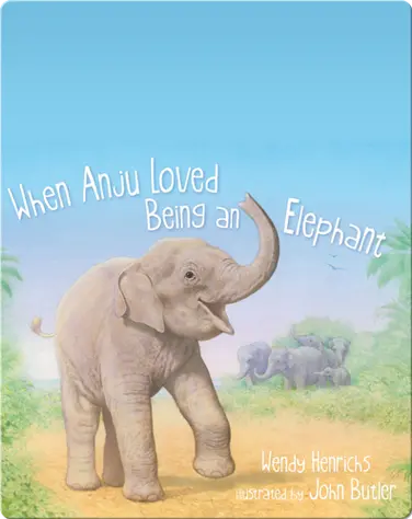 When Anju Loved Being an Elephant book