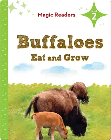 Magic Readers: Buffaloes Eat and Grow book