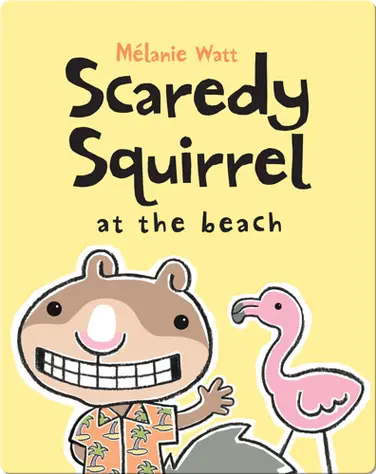 Scaredy Squirrel at the Beach book