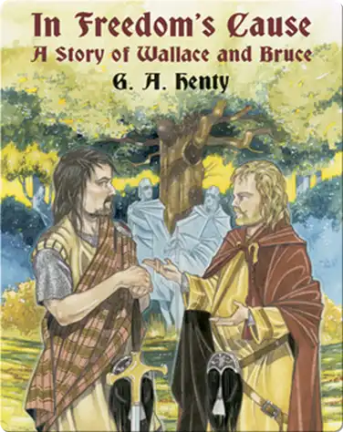 In Freedom's Cause: A Story of Wallace and Bruce book