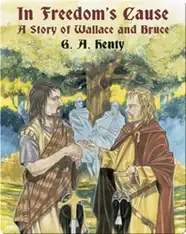 In Freedom's Cause: A Story of Wallace and Bruce