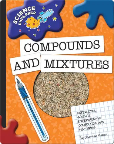 Science Explorer: Compounds And Mixtures book