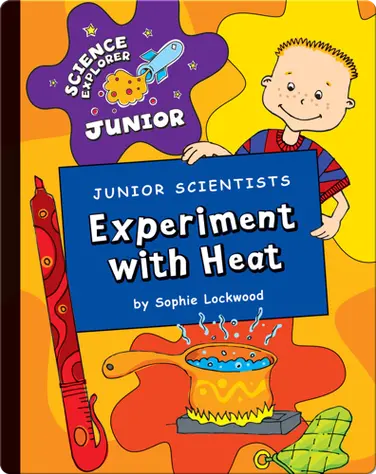 Junior Scientists: Experiment With Heat book