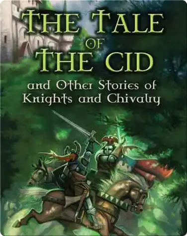 The Tale Of The Cid And Other Stories Of Knights And Chivalry book