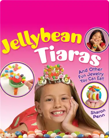 Jellybean Tiaras: And Other Fun Jewelry You Can Eat! book