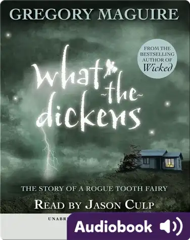 What-the-Dickens: The Story of a Rogue Tooth Fairy book