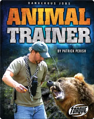 Dangerous Jobs: Animal Trainer book