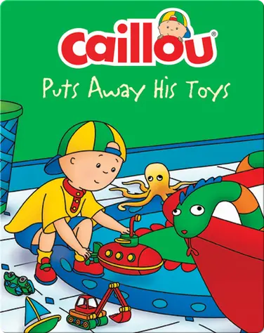 Caillou Puts Away His Toys book