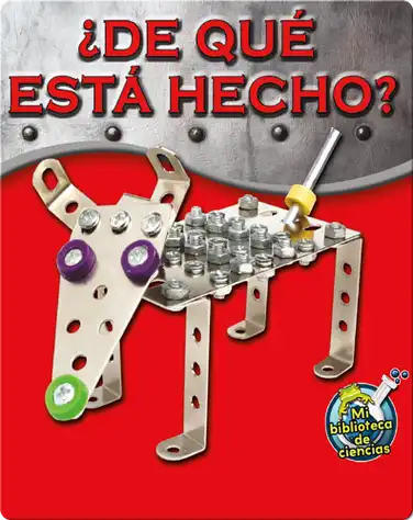 ¿De qué está hecho? (What Is It Made Of?) book