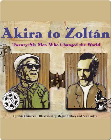 Akira to Zoltan: Twenty-six Men Who Changed the World book