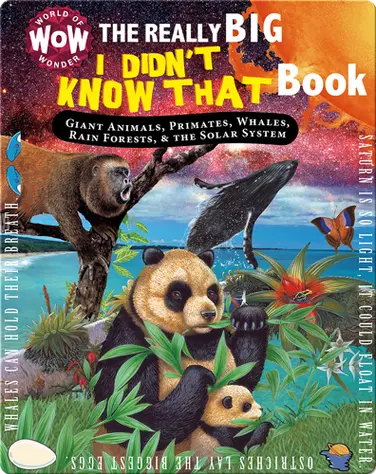 The Really Big I Didn't Know That Book: Giant Animals, Primates, Whales, Rain Forests, and The Solar System book