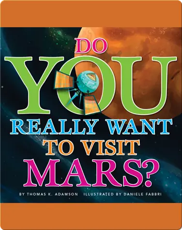 Do You Really Want To Visit Mars? book