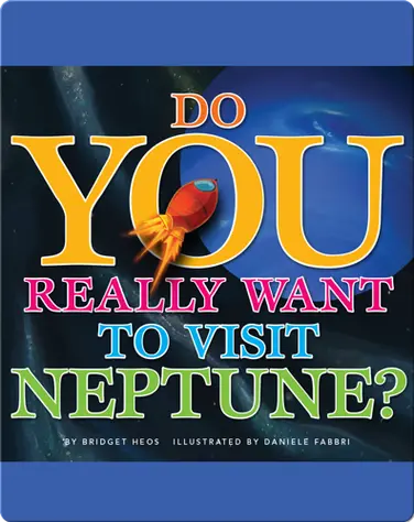 Do You Really Want To Visit Neptune? book
