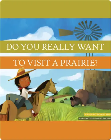 Do You Really Want To Visit A Prairie? book