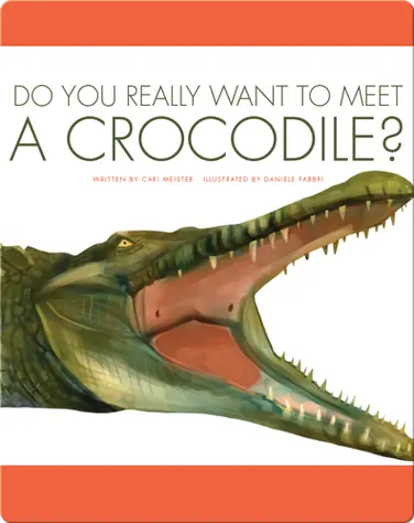 Do You Really Want To Meet A Crocodile? book