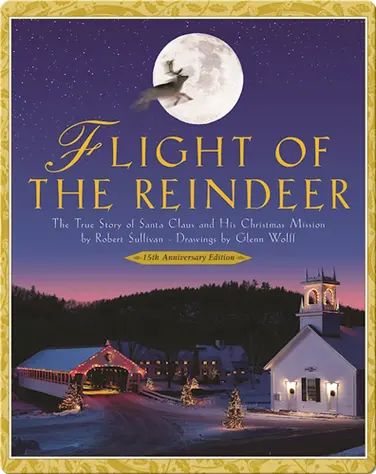 Flight of the Reindeer: The True Story of Santa Claus and His Christmas Mission book