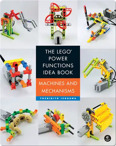 The LEGO Power Functions Idea Book, Volume 1: Machines and Mechanisms book