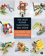The LEGO Power Functions Idea Book, Volume 1: Machines and Mechanisms