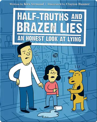 Half-Truths and Brazen Lies: An Honest Look at Lying book