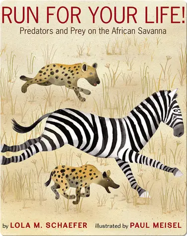 Run for Your Life!: Predators and Prey on the African Savanna book