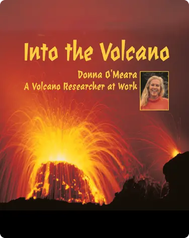 Into the Volcano: A Volcano Researcher at Work book