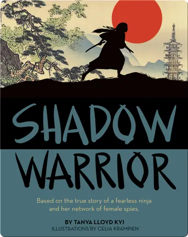Shadow Warrior: Based on the true story of a fearless ninja and her network of female spies book