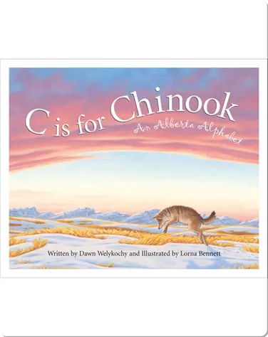 C is for Chinook: An Alberta Alphabet book