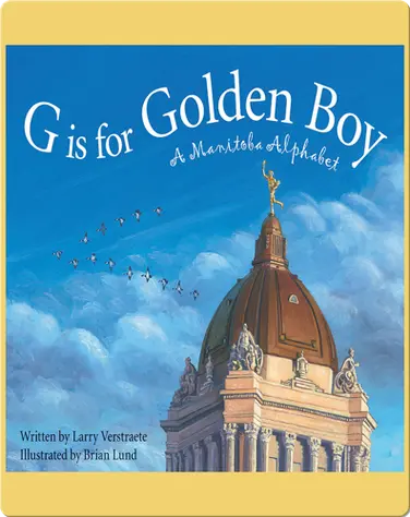 G is for Golden Boy: A Manitoba Alphabet book