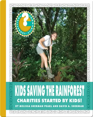 Kids Saving the Rainforest: Charities Started by Kids! book
