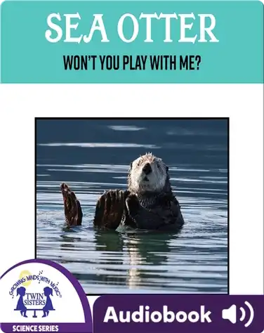 Sea Otter Won't You Play With Me? book