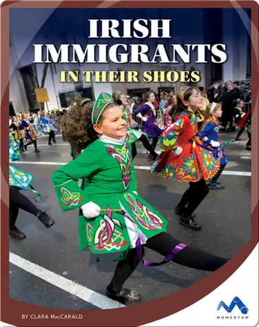 Irish Immigrants: In Their Shoes book