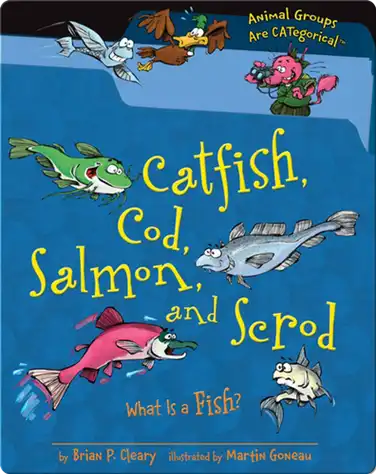 Catfish, Cod, Salmon, and Scrod: What Is a Fish? book