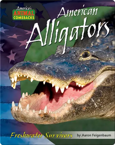 American Alligators: Freshwater Survivors book