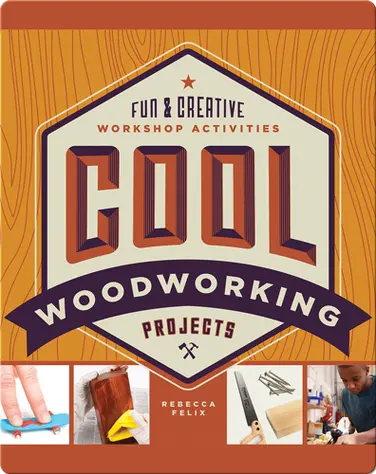 Cool Woodworking Projects: Fun & Creative Workshop Activities book