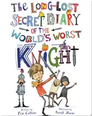 The Long-Lost Secret Diary of the World's Worst Knight
