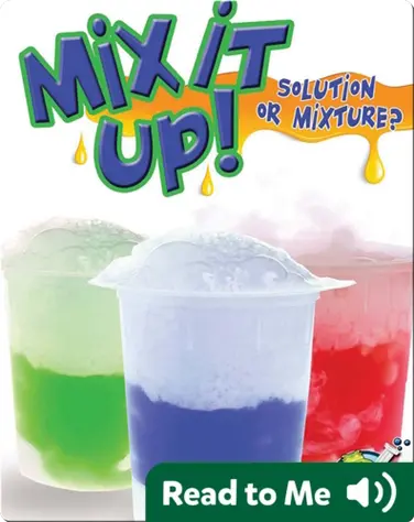 Mix It Up!  Solution or Mixture? book