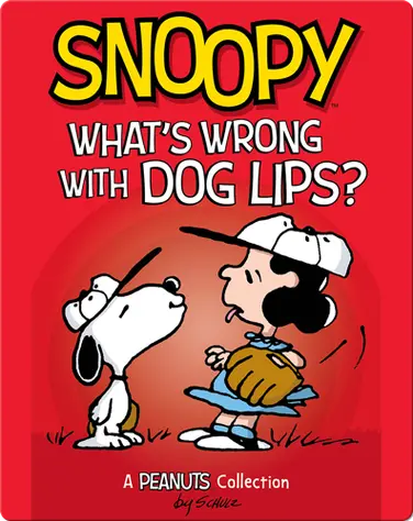 Snoopy: What's Wrong with Dog Lips? book