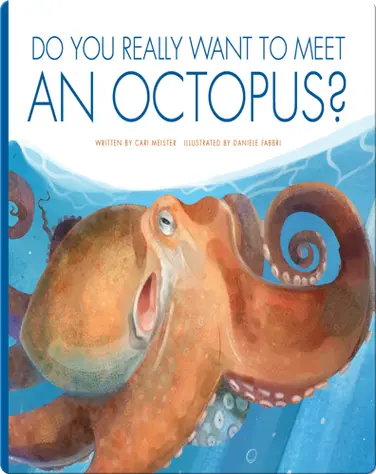 Do You Really Want To Meet An Octopus? book