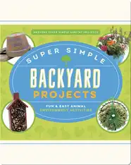 Super Simple Backyard Projects: Fun & Easy Animal Environment Activities