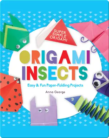 Origami Insects: Easy & Fun Paper-Folding Projects book