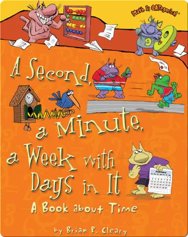 A Second, A Minute, A Week with Days in it: A Book about Time book