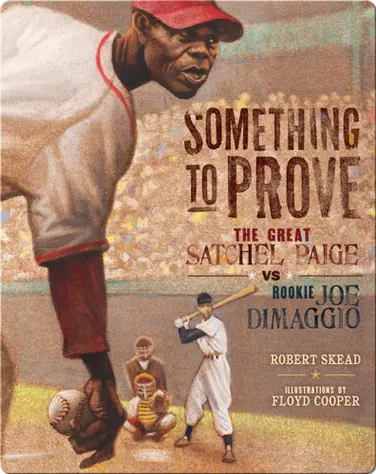 Something to Prove: The Great Satchel Paige VS Rookie Joe Dimaggio book