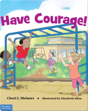 Have Courage!: A book about being brave book