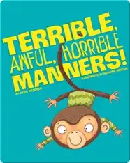 Terrible, Awful, Horrible Manners!