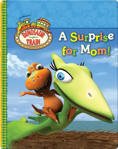 Dinosaur Train: A Surprise for Mom! book
