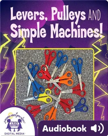 Levers, Pulleys, and Simple Machines book