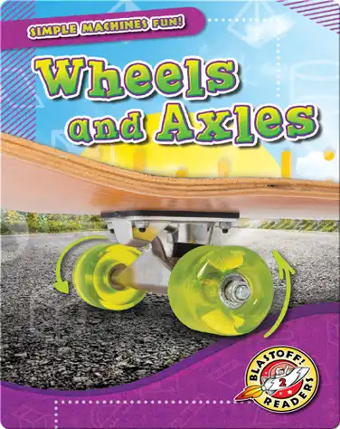 Simple Machines Fun!: Wheels and Axles book