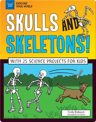 Skulls and Skeletons! With 25 Science Projects for Kids book